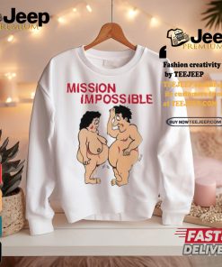 Mission Impossible Joke Comic People Tee shirt