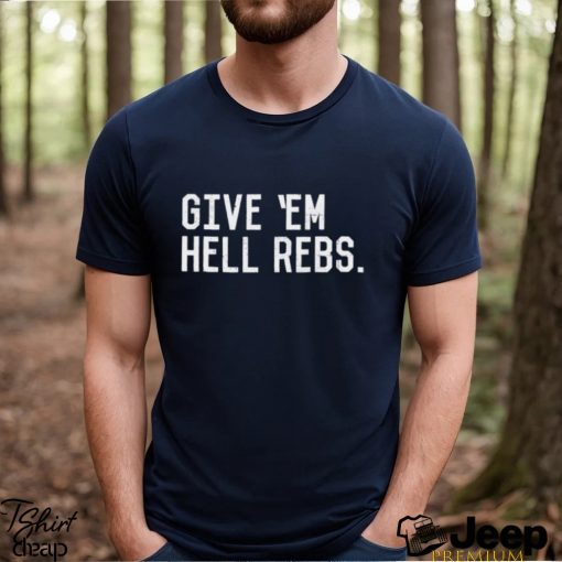 Mississippi give ’em hell rebs shirt