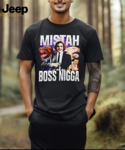 Mistah Boss Nigga I got that dawg in me shirt