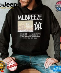 Mlbreeze Keep Ready The Best Preparation For Tomorrow Is Doing Your Best Today T shirt