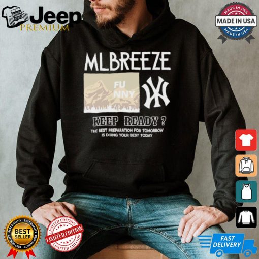 Mlbreeze Keep Ready The Best Preparation For Tomorrow Is Doing Your Best Today T shirt