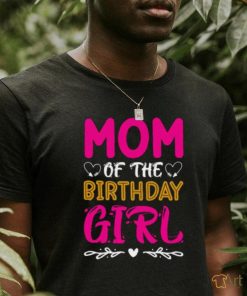 Mom of the birthday girl t shirt