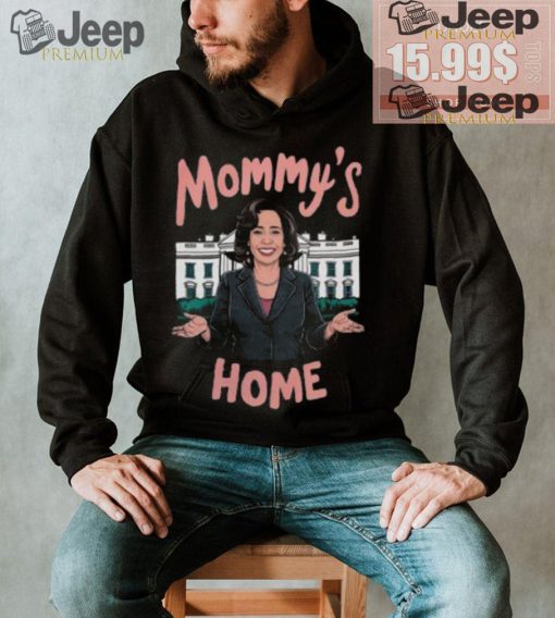 Mommys Home Shirt Kamala Harris T Shirt Kamala For President Shirt Madam President Kamala Harris Shirt