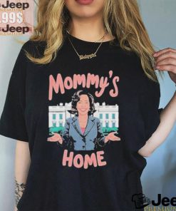 Mommys home madam Kamala Harris president shirt