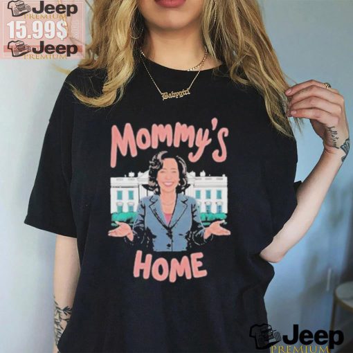 Mommys home madam Kamala Harris president shirt