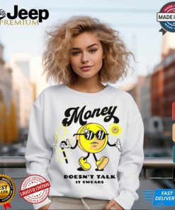 Money Doesn’t Talk It Swears T Shirt