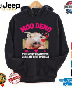 Moo Deng The Most Beautiful Girl In The World T Shirt