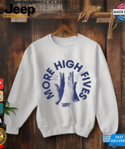 More High Fives Tanner Smith t shirt