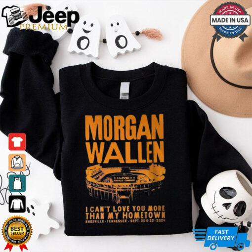 Morgan Wallen I Can_t Love You More That My Hometown Shirt