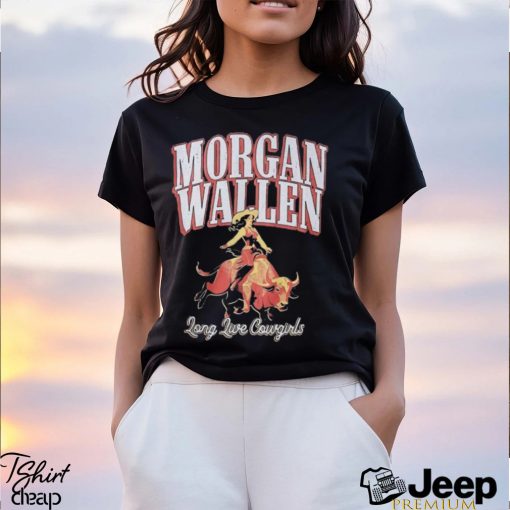 Morgan Wallen Long Live Cowgirls Shirt