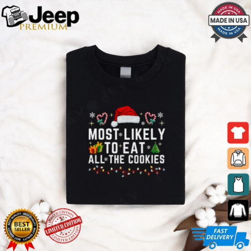 Most Likely TO EAT ALL THE COOKIES T Shirt