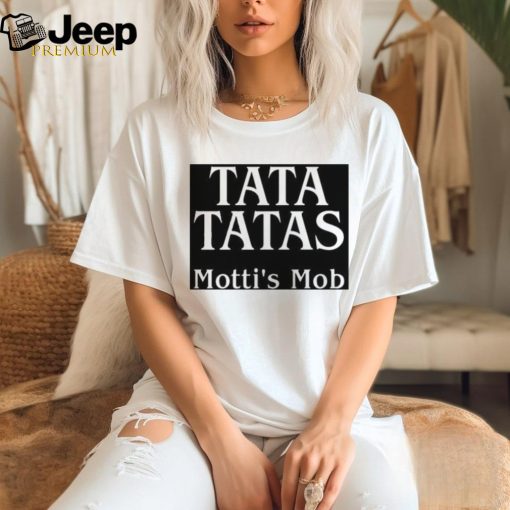 Motti Comedy Tata Tatas Motti’s Mob Shirt