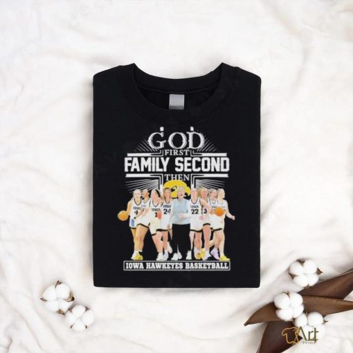 Move forward and go undefeated God first family second then Iowa Hawkeyes women’s basketball team shirt