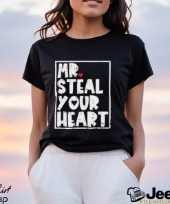 Mr Steal Your Heart Shirt