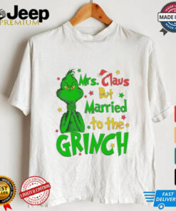 Mrs Claus But Married To The Grinch Merry Christmas shirt