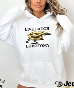 Murder Drones live laugh lobotomy shirt