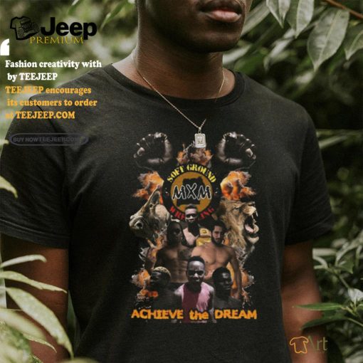 Mxmxsgw Achieve The Dream shirt