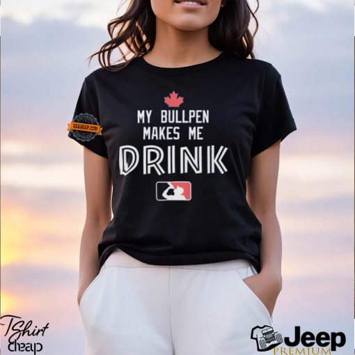 My Bullpen Makes Me Drink Shirt