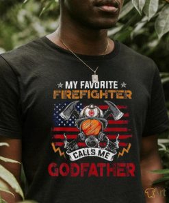 My Favorite Firefighter Calls Me Godfather Fathers Day Shirt