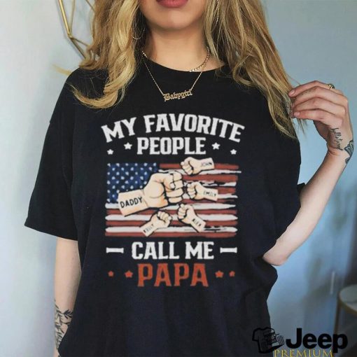 My Favorite People Call Me Papa T shirt