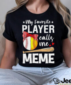 My Favorite Player Calls Me Meme Baseball Softball Shirt