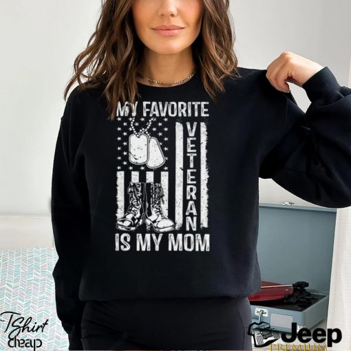 My Favorite Veteran Is My Mom US Flag Veteran Proud Mother T Shirt