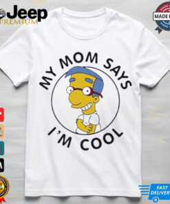 My Mom Says I’m Cool Simpsons shirt