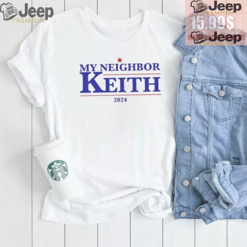 My Neighbor Keith 2024 Shirt