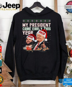 My President Came Early This Year Trump Christmas 2024 T shirt