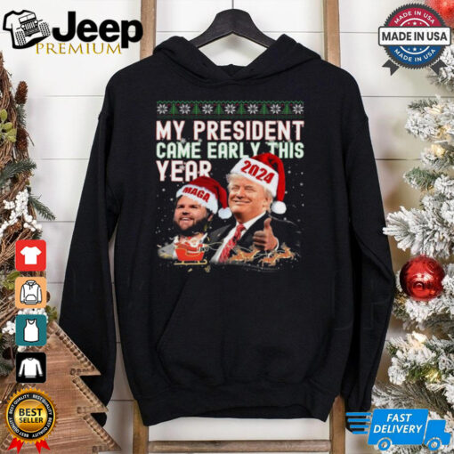 My President Came Early This Year Trump Christmas 2024 T shirt