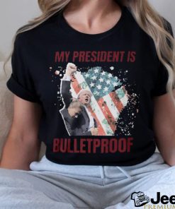 My President is bulletproof t shirts