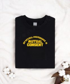 My Sexual Preference Is Mutual Consent Shirt