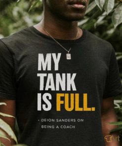 My Tank Is Full Deion Sanders Shirt