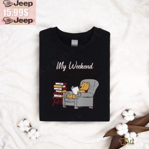 My Weekend Is Booked T shirt