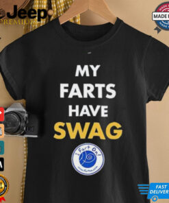 My farts have SWAG I fart on shirt