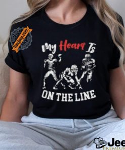 My heart is on the line shirt