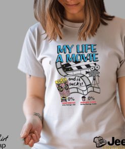 My life a movie (and it sucks Shirt