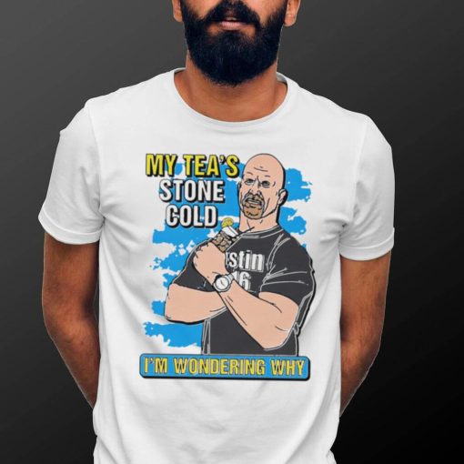 My tea’s Stone Cold I’m wondering why 2024 shirt