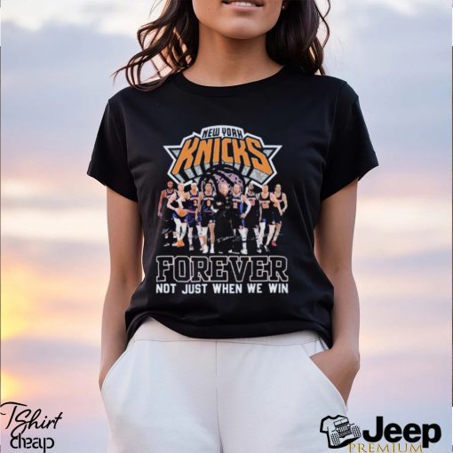 NBA New York Knicks Forever Not Just When We Win T Shirt