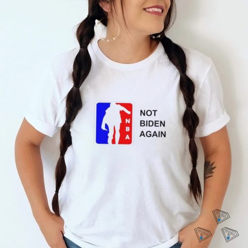 NBA Not Biden Again Shirt