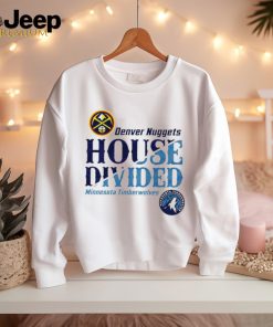 NBA Playoffs Nuggets vs Timberwolves House Divided shirt