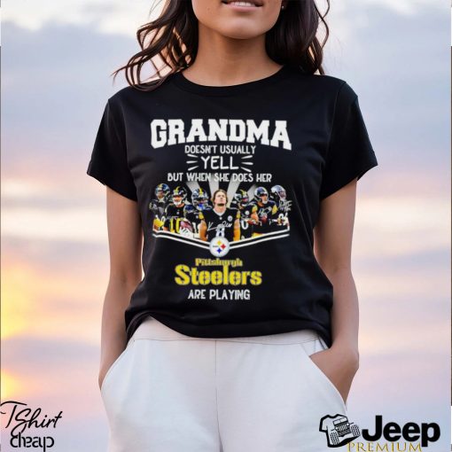 NFL Grandma Doesn’t Usually Yell But When She Does Her Pittsburgh Steelers Are Playing Football Team signature shirt