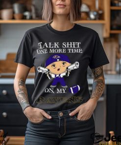 NFL Talk Shit One More Time On My Baltimore Ravens shirt