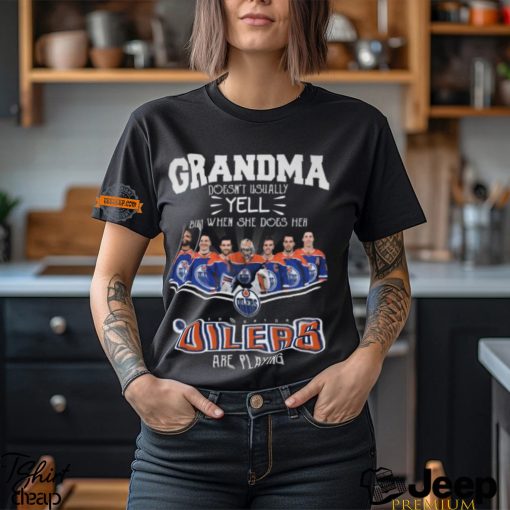 NHL Edmonton Oilers T Shirt, Grandma Doesn’t Usually Yell But When She Does Her Edmonton Oilers Are Playing Shirt