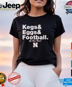 Nebraska Cornhuskers Kegs & Eggs & Football Go Big Red T shirts