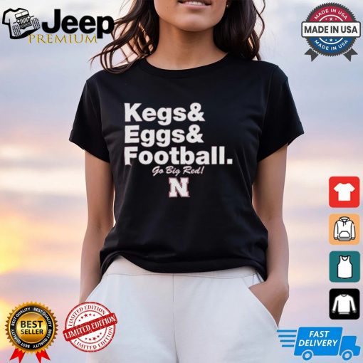 Nebraska Cornhuskers Kegs & Eggs & Football Go Big Red T shirts