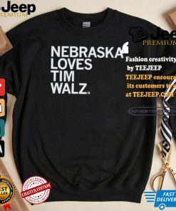 Nebraska Loves Tim Walz T shirt