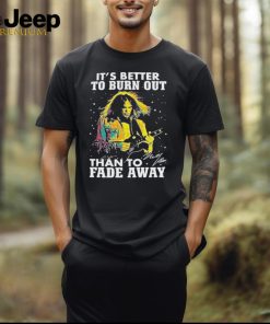 Neil Young Crazy Horse It’s Better To Burn Out Than To Fade Away Fan T Shirt