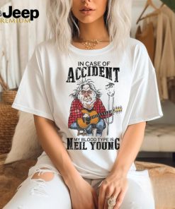 Neil Young In Case Of Accident My Blood Type Is Neil Young T Shirt