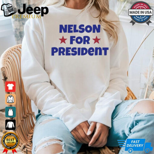 Nelson For President Nelson Neumann t shirt